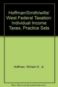 Hoffman/Smith/willis' West Federal Taxation: Individual Income Taxes, Practice Sets