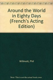 Around the World in Eighty Days (French's Acting Edition)