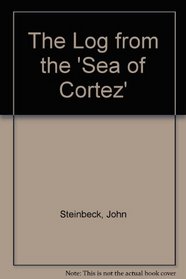 The Log from the 'Sea of Cortez'