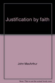 Justification by faith (John MacArthur's Bible studies)