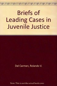 Briefs of Leading Cases in Juvenile Justice