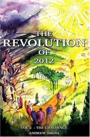 The Revolution of 2012: Vol. 2 The Challenge: v. 2