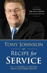 Recipe for Service: How to Inspire and Deliver Great Customer Service