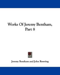 Works Of Jeremy Bentham, Part 8