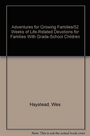 Adventures for Growing Families/52 Weeks of Life-Related Devotions for Families With Grade-School Children