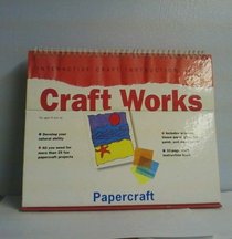 Interactive Craft Instruction Book: Craft Works : Papercraft (Craft Works Series)