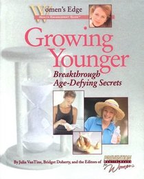 Growing Younger: Breakthrough Age-Defying Secrets