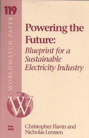Powering the Future: Blueprint for a Sustainable Energy Industry (Worldwatch Paper #119)