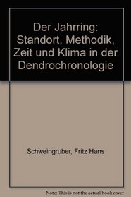 Der Jahrring: Standort, Methodik, Zeit und Klima in der Dendrochronologie (German Edition)