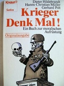 Krieger denk mal!: Ein Buch zur moralischen Aufrustung (Knaur Satire) (German Edition)