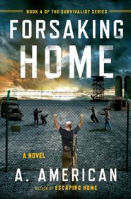 Forsaking Home (Survivalist, Bk 4)