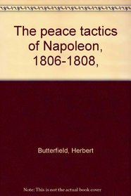 The peace tactics of Napoleon, 1806-1808,