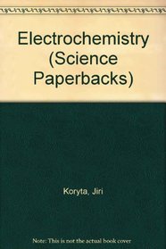 Electrochemistry (Science paperbacks, no. 94)