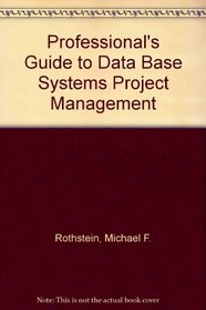 The Professionals Guide to Database Systems Project Management