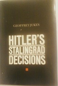 Hitler's Stalingrad Decisions (International Crisis Behavior, Vol 5)