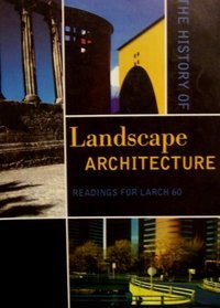 The History of Landscape Architecture: Readings for Larch 60