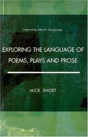 Exploring the Language of Poems, Plays and Prose (Learning About Language)