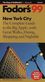 New York City '99: The Complete Guide to the Big Apple, with Great Walks, Dining, Shopping and Nigh tlife (Fodor's Gold Guides)