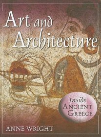 Art And Architecture (Inside Ancient Greece)