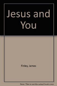 Jesus and You: Discovering the Real Christ