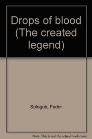 DROPS OF BLOOD:  The Created Legend - Part One