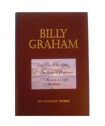 Billy Graham His Greastest Works (Peace With God, The Secret of Happiness, Answers to Life's Problems)