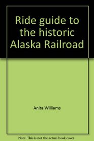 Ride guide to the historic Alaska Railroad