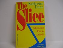 The Slice: Information With an Attitude