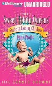 Sweet Potato Queens' Guide to Raising Children for Fun and Profit, The (Sweet Potato Queens)