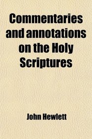 Commentaries and annotations on the Holy Scriptures