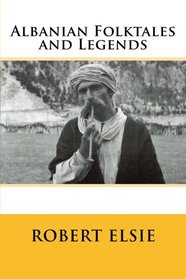 Albanian Folktales and Legends: Selected and translated from the Albanian (Albanian Studies) (Volume 2)