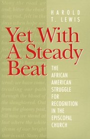 Yet With a Steady Beat: The African American Struggle for Recognition in the Episcopal Church