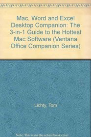 Mac, Work & Excel Desktop Companion: The 3-In-1 Guide to the Hottest Mac Software/Book and Disc (Ventana Office Companion Series)