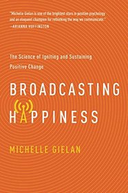 Broadcasting Happiness: The Science of Igniting and Sustaining Positive Change