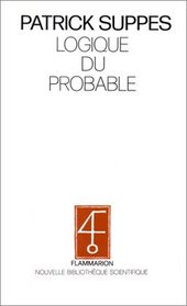 Logique du probable: Demarche bayesienne et rationalite (Nouvelle bibliotheque scientifique) (French Edition)