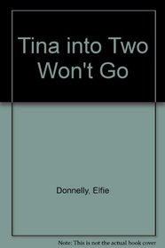 Tina into Two Won't Go