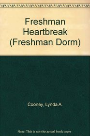 Freshman Heartbreak (Freshman Dorm Series, Bk 15)