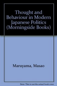 Thought and Behavior in Modern Japanese Politics (Morningside Books)