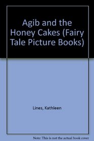 Agib and the Honey Cakes (A Bodley Head Fairy Tale Picture Book)