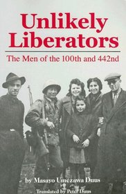 Unlikely Liberators: The Men of the 100th and 442nd