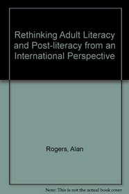 Rethinking Adult Literacy and Post-literacy from an International Perspective