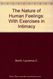 The Nature of Human Feelings: With Exercises in Intimacy