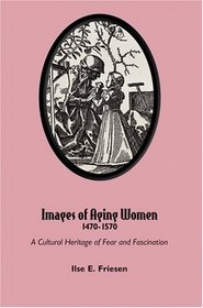 Images of Aging Women 1470-1570