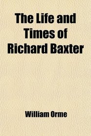 The Life and Times of Richard Baxter