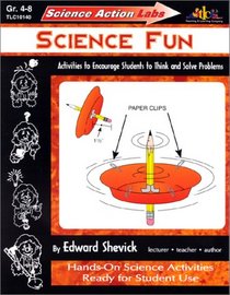 Science Action Labs - Science Fun: Activities to Encourage Students to Think and Solve Problems (Science Action Labs)