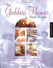 The Goddess Home Style Guide: Divine Interiors Inspired By Aphrodite, Artemis, Athena, Demeter, Hera, Hestia, And Persephone