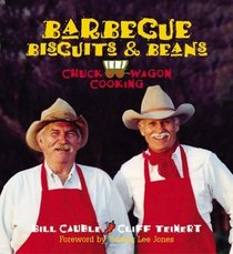 Barbecue, Biscuits  Beans: Chuck Wagon Cooking