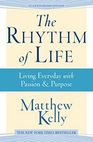 The Rhythm of Life: Living Everyday with Passion & Purpose