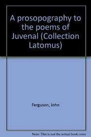A prosopography to the poems of Juvenal (Collection Latomus)