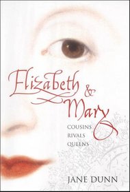 Elizabeth and Mary: Cousins, Rivals, Queens